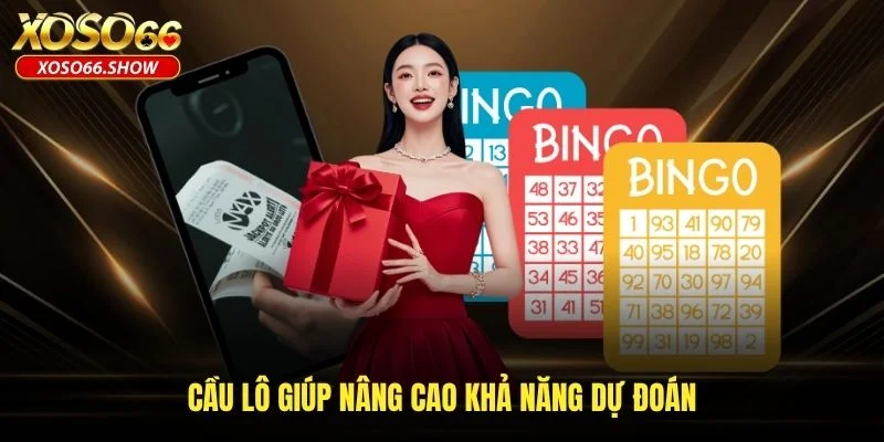 Cầu lô giúp nâng cao khả năng dự đoán Cầu lô giúp nâng cao khả năng dự đoán