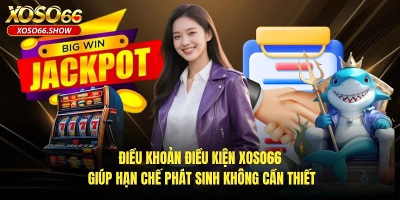 Điều khoản điều kiện XOSO66 giúp hạn chế phát sinh không cần thiết Điều khoản điều kiện XOSO66 giúp hạn chế phát sinh không cần thiết