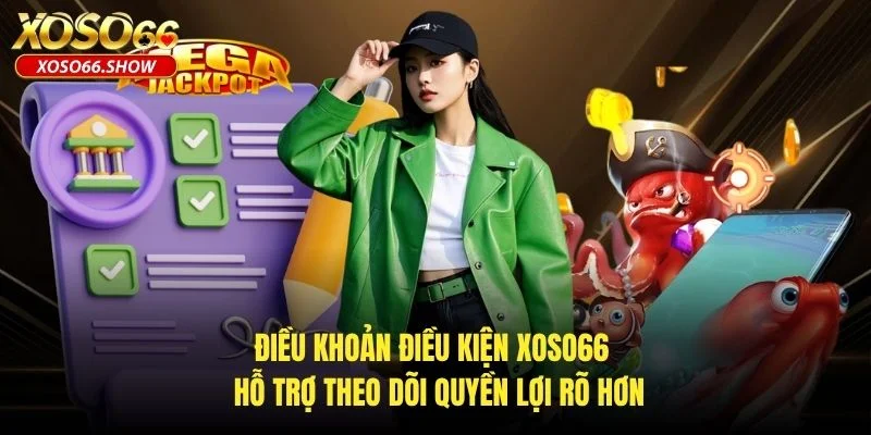 Điều khoản điều kiện XOSO66 hỗ trợ theo dõi quyền lợi rõ hơn Điều khoản điều kiện XOSO66 hỗ trợ theo dõi quyền lợi rõ hơn