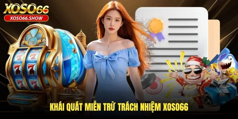 Khái quát miễn trừ trách nhiệm XOSO66 Khái quát miễn trừ trách nhiệm XOSO66