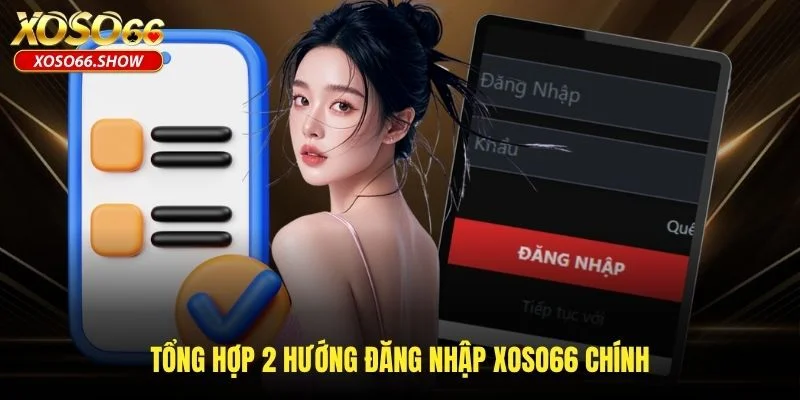 Tổng hợp 2 hướng đăng nhập XOSO66 chính Tổng hợp 2 hướng đăng nhập XOSO66 chính